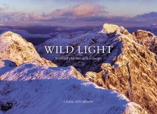 Wild Light: Scotland's Mountain Landscape цена и информация | Книги по фотографии | pigu.lt