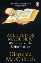 All Things Made New: Writings on the Reformation цена и информация | Исторические книги | pigu.lt