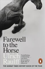 Farewell to the Horse: The Final Century of Our Relationship kaina ir informacija | Istorinės knygos | pigu.lt