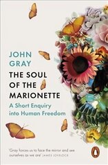 Soul of the Marionette: A Short Enquiry into Human Freedom цена и информация | Исторические книги | pigu.lt