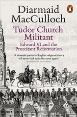 Tudor Church Militant: Edward VI and the Protestant Reformation kaina ir informacija | Istorinės knygos | pigu.lt