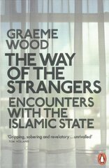 Way of the Strangers: Encounters with the Islamic State цена и информация | Книги по социальным наукам | pigu.lt