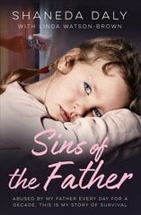 Sins of the Father: Abused by my father every day for a decade, this is my story of survival kaina ir informacija | Socialinių mokslų knygos | pigu.lt
