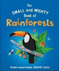 Small and Mighty Book of Rainforests: Pocket-sized books, massive facts! цена и информация | Книги для подростков  | pigu.lt