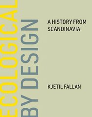 Ecological by Design: A History from Scandinavia kaina ir informacija | Knygos apie architektūrą | pigu.lt