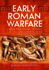 Early Roman Warfare: From the Regal Period to the First Punic War цена и информация | Книги по социальным наукам | pigu.lt