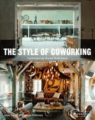 Style of Coworking: Contemporary Shared Workspaces: Contemporary Shared Workspaces цена и информация | Книги об архитектуре | pigu.lt