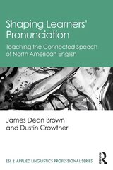 Shaping Learners' Pronunciation: Teaching the Connected Speech of North American English цена и информация | Пособия по изучению иностранных языков | pigu.lt