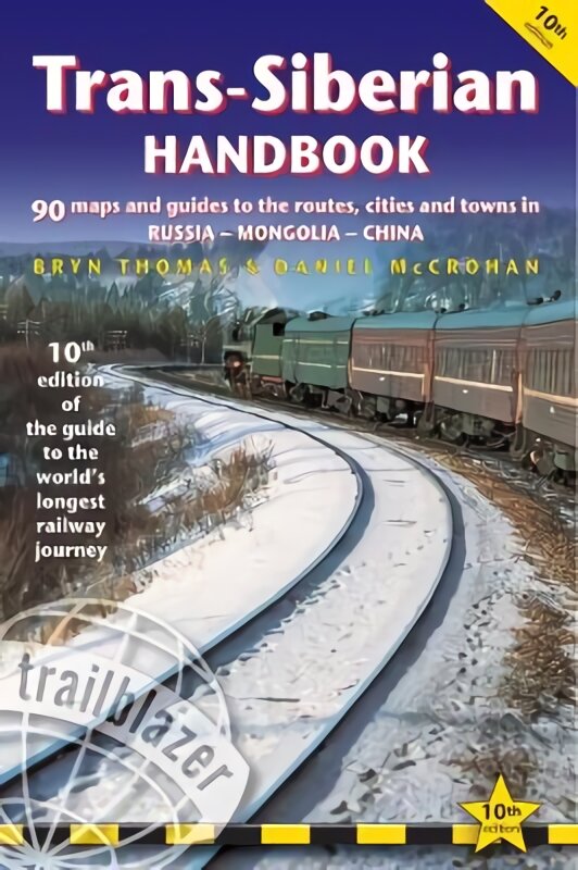 Trans-Siberian Handbook: The Trailblazer Guide to the Trans-Siberian Railway Journey Includes Guides to 25 Cities 10th Revised edition цена и информация | Kelionių vadovai, aprašymai | pigu.lt