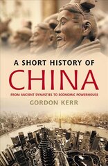 Short History of China: From Ancient Dynasties to Economic Powerhouse kaina ir informacija | Istorinės knygos | pigu.lt