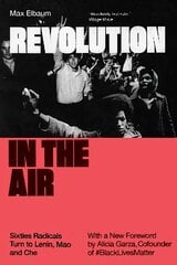Revolution in the Air: Sixties Radicals Turn to Lenin, Mao and Che kaina ir informacija | Socialinių mokslų knygos | pigu.lt