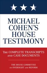 Michael Cohen's House Testimony: The Complete Transcripts and Case Documents kaina ir informacija | Socialinių mokslų knygos | pigu.lt