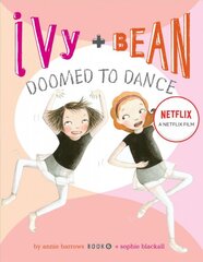 Ivy and Bean Doomed to Dance (Book 6): Book 6 цена и информация | Книги для подростков и молодежи | pigu.lt