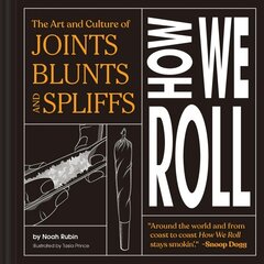 How We Roll: The Art and Culture of Joints, Blunts, and Spliffs kaina ir informacija | Socialinių mokslų knygos | pigu.lt