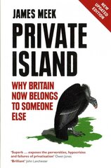 Private Island: Why Britain Now Belongs to Someone Else цена и информация | Книги по социальным наукам | pigu.lt