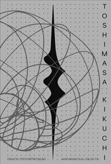 Toshimasa Kikuchi: Mathematical Objects Bilingual edition цена и информация | Книги об искусстве | pigu.lt