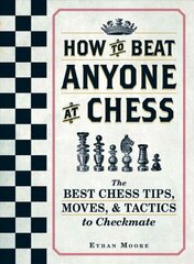 How To Beat Anyone At Chess: The Best Chess Tips, Moves, and Tactics to Checkmate цена и информация | Книги о питании и здоровом образе жизни | pigu.lt