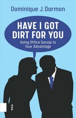 Have I Got Dirt For You: Using Office Gossip to Your Advantage цена и информация | Книги по экономике | pigu.lt