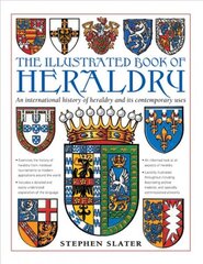 Illustrated Book of Heraldry: An International History of Heraldry and Its Contemporary Uses цена и информация | Исторические книги | pigu.lt