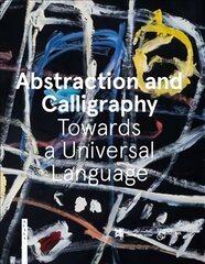 Abstraction and Calligraphy: Towards a Universal Language kaina ir informacija | Knygos apie meną | pigu.lt