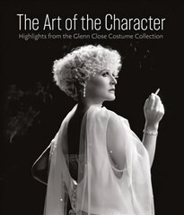 Art of the Character: Highlights from the Glenn Close Costume Collection kaina ir informacija | Knygos apie meną | pigu.lt