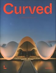 Curved: Bending Architecture цена и информация | Книги об архитектуре | pigu.lt