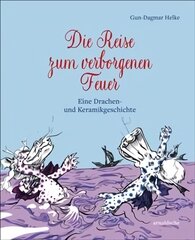 Die Reise zum verborgenen Feuer: Eine Drachen- und Keramikgeschichte kaina ir informacija | Knygos paaugliams ir jaunimui | pigu.lt