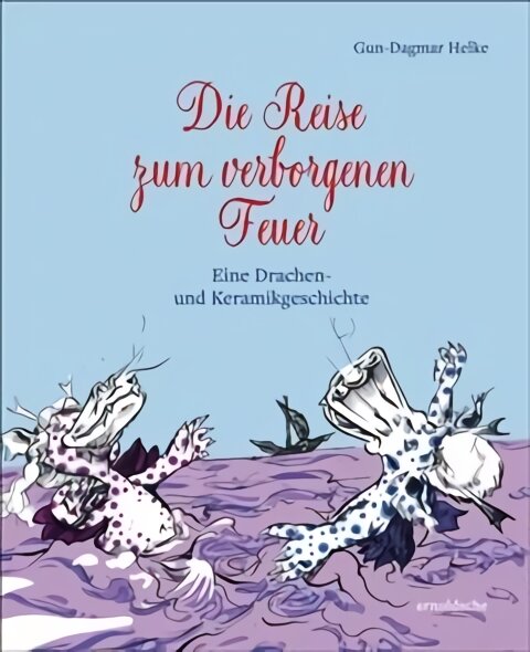 Die Reise zum verborgenen Feuer: Eine Drachen- und Keramikgeschichte цена и информация | Knygos paaugliams ir jaunimui | pigu.lt