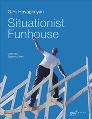 G. H. Hovagimyan: Situationist Funhouse цена и информация | Книги об искусстве | pigu.lt