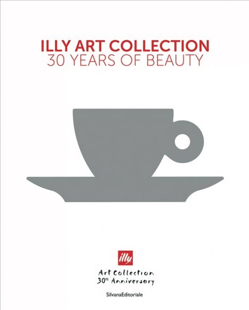 illy Art Collection: 30 Years of Beauty цена и информация | Knygos apie meną | pigu.lt