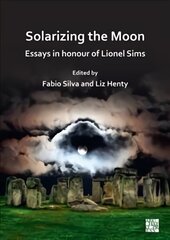 Solarizing the Moon: Essays in honour of Lionel Sims kaina ir informacija | Istorinės knygos | pigu.lt