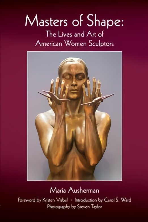 Masters of Shape: The Lives and Art of American Women Sculptors цена и информация | Knygos apie meną | pigu.lt