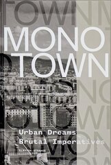Monotown: Urban Dreams Brutal Imperatives цена и информация | Исторические книги | pigu.lt