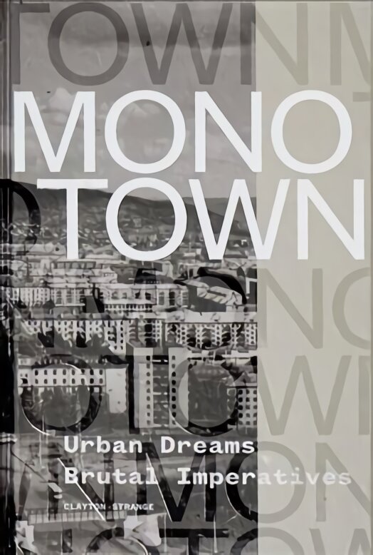 Monotown: Urban Dreams Brutal Imperatives цена и информация | Istorinės knygos | pigu.lt