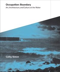 Occupation:Boundary: Art, Architecture, and Culture at the Water kaina ir informacija | Knygos apie architektūrą | pigu.lt