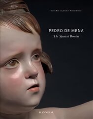 Pedro de Mena: The Spanish Bernini kaina ir informacija | Knygos apie meną | pigu.lt