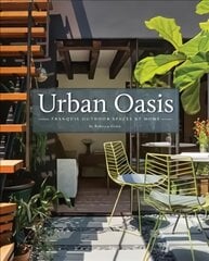 Urban Oasis: Tranquil Outdoor Spaces at Home цена и информация | Книги по архитектуре | pigu.lt