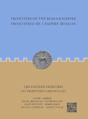 Frontiers of the Roman Empire: The Eastern Frontiers: Frontieres de l'Empire Romain : Les frontieres orientales цена и информация | Исторические книги | pigu.lt