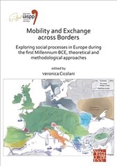 Mobility and Exchange across Borders: Exploring Social Processes in Europe during the First Millennium BCE - Theoretical and Methodological Approaches: Proceedings of the XVIII UISPP World Congress (4-9 June 2018, Paris, France) Volume 9, Sessions XXXIV-4 kaina ir informacija | Istorinės knygos | pigu.lt