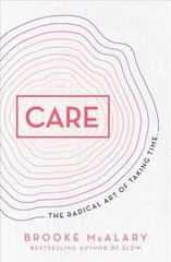 Care: The radical art of taking time kaina ir informacija | Saviugdos knygos | pigu.lt