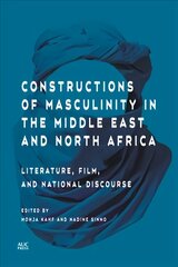 Constructions of Masculinity in the Middle East and North Africa: Literature, Film, and National Discourse kaina ir informacija | Socialinių mokslų knygos | pigu.lt