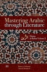 Mastering Arabic through Literature: Drama: al-Rubaa Volume 2, Volume 2 kaina ir informacija | Užsienio kalbos mokomoji medžiaga | pigu.lt