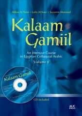 Kalaam Gamiil: an intensive course in Egyptian Colloquial Arabic, Volume 2 kaina ir informacija | Užsienio kalbos mokomoji medžiaga | pigu.lt