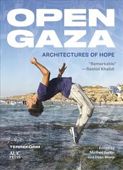 Open Gaza: Architectures of Hope цена и информация | Книги по социальным наукам | pigu.lt