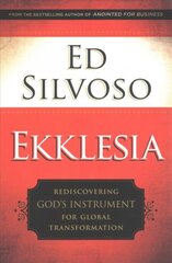 Ekklesia - Rediscovering God`s Instrument for Global Transformation: Rediscovering God's Instrument for Global Transformation Reprint kaina ir informacija | Dvasinės knygos | pigu.lt