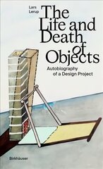 Life and Death of Objects: Autobiography of a Design Project kaina ir informacija | Knygos apie architektūrą | pigu.lt