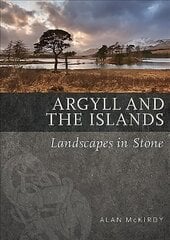Argyll & the Islands: Landscapes in Stone цена и информация | Энциклопедии, справочники | pigu.lt