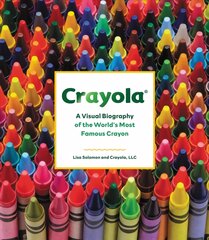 Crayola: A Visual Biography of the World's Most Famous Crayon цена и информация | Книги для подростков и молодежи | pigu.lt