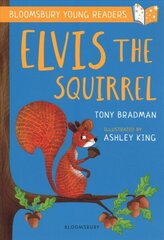 Elvis the Squirrel: A Bloomsbury Young Reader: Gold Book Band цена и информация | Книги для подростков и молодежи | pigu.lt