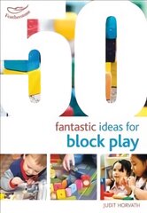 50 Fantastic Ideas for Block Play kaina ir informacija | Socialinių mokslų knygos | pigu.lt